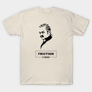 Friction by Swanson T-Shirt